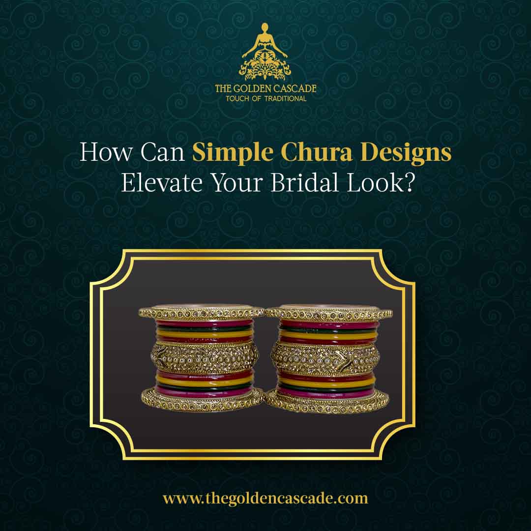 How Can Simple Chura Designs Elevate Your Bridal Look?