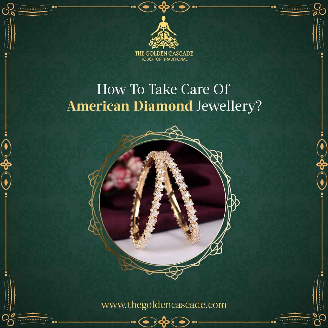 How To Take Care Of American Diamond Jewellery?
