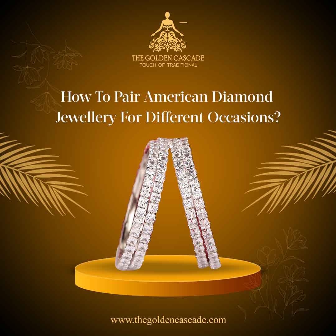 How To Pair American Diamond Jewellery For Different Occasions