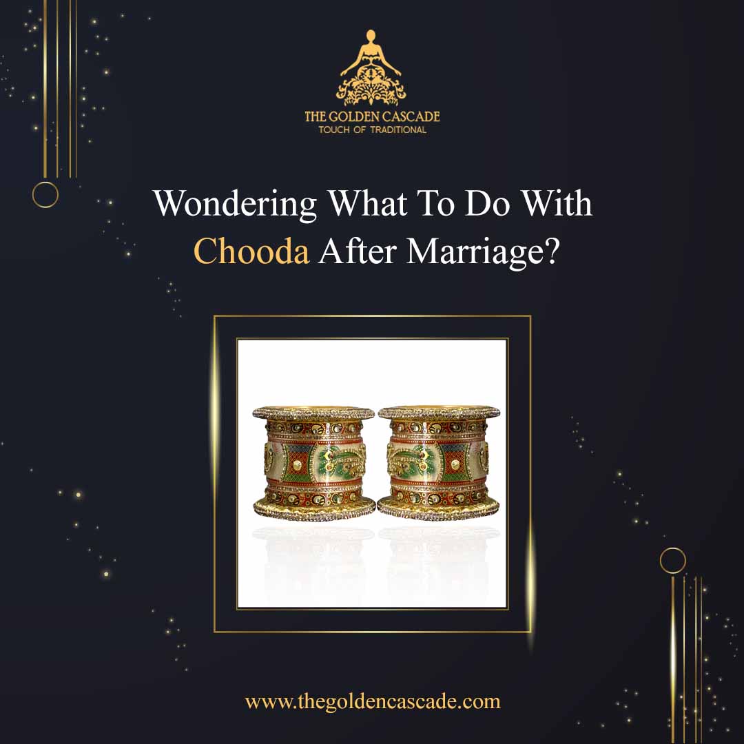 Wondering What to Do with Chooda After Marriage?