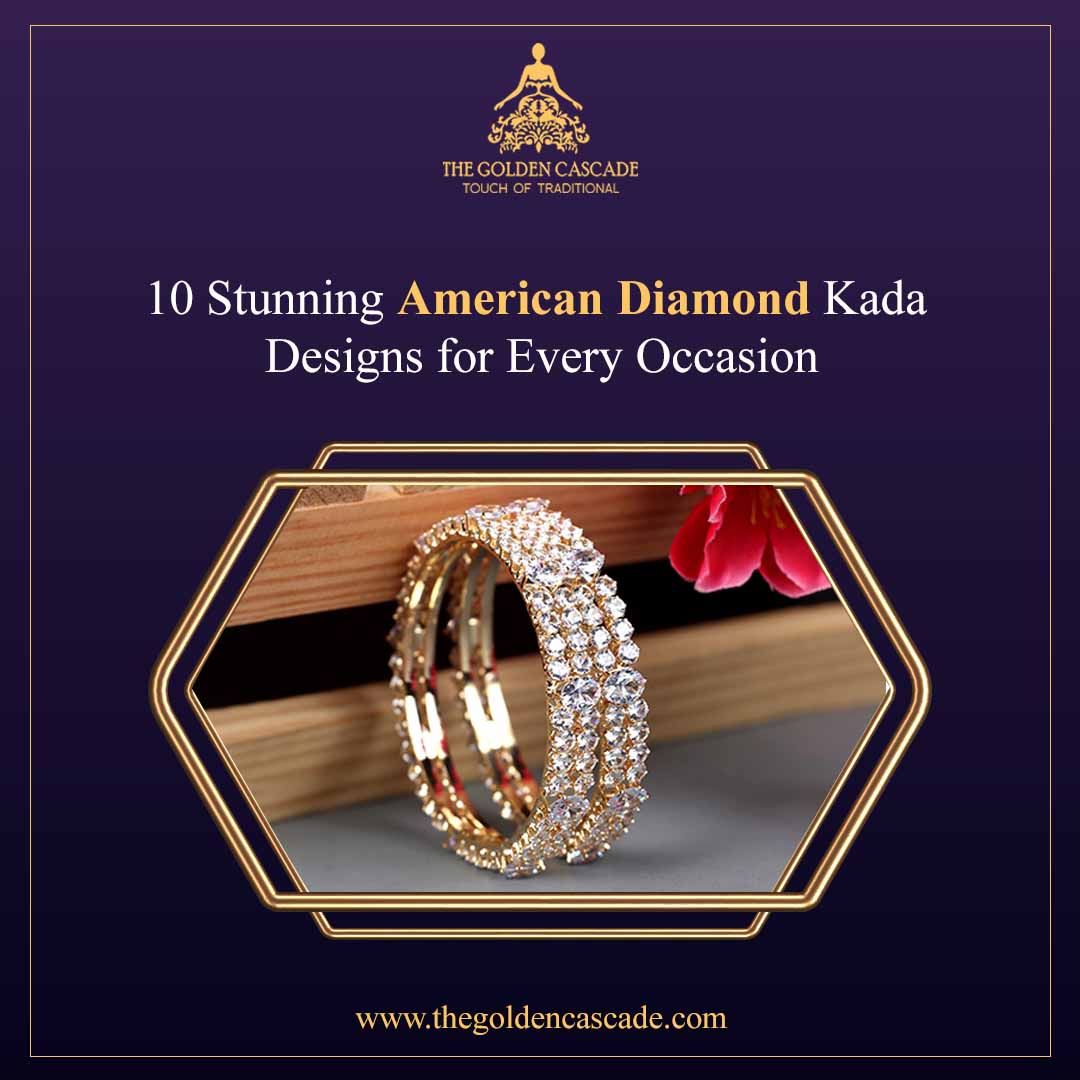 10 Stunning American Diamond Kada Designs for Every Occasion