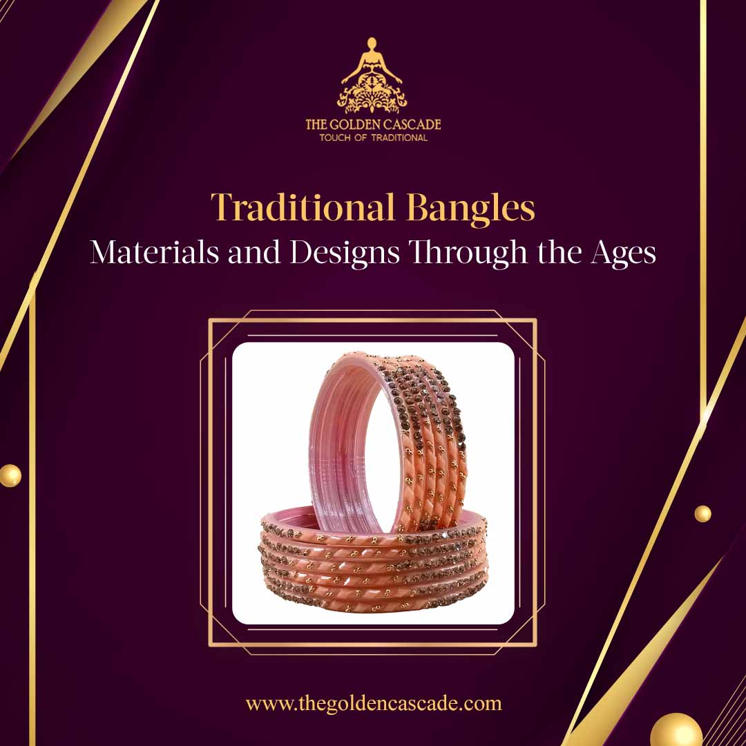 Traditional Bangles: Materials and Designs Through the Ages
